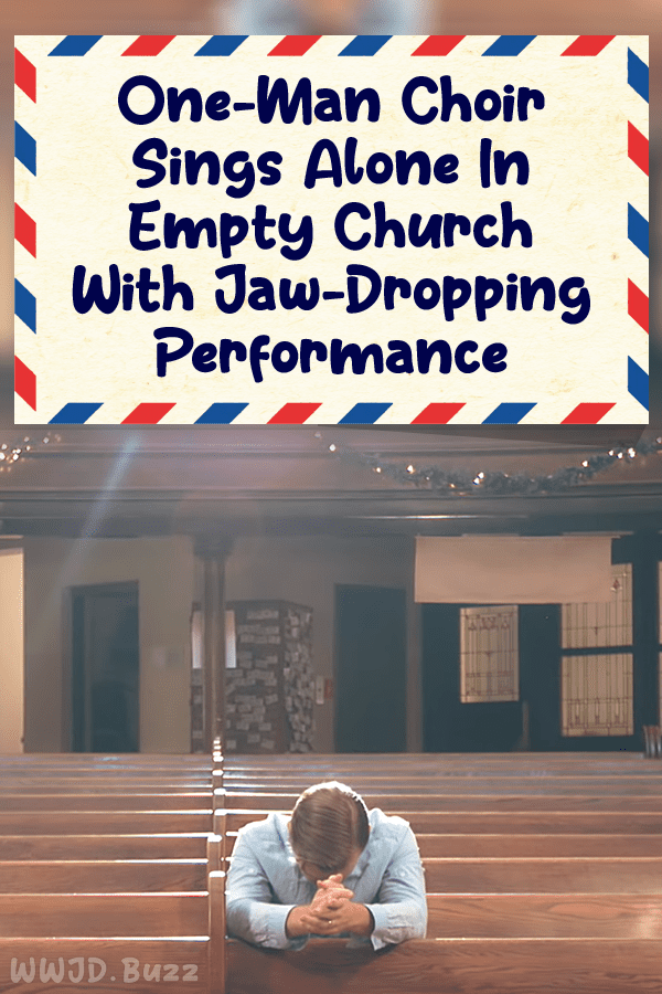 One-Man Choir Sings Alone In An Empty Church With Jaw-Dropping Performance
