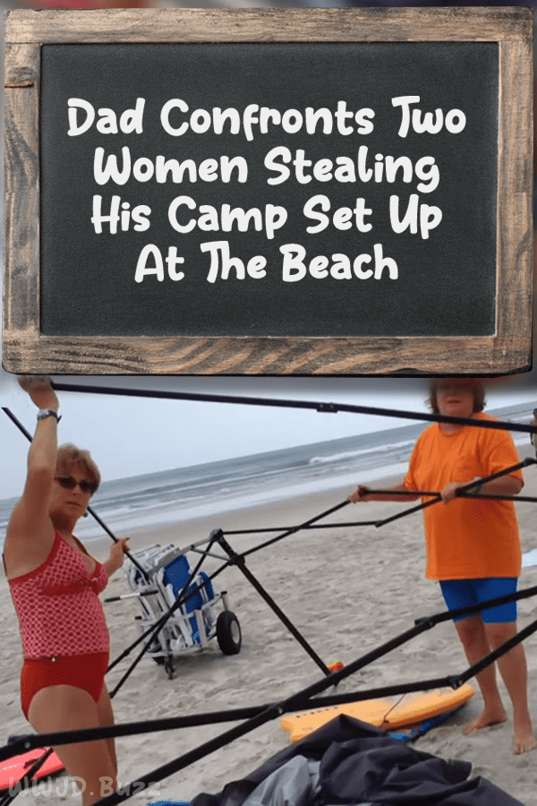 Dad Confronts Two Women Stealing His Camp Set Up At The Beach