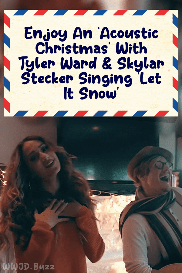 Enjoy An ‘Acoustic Christmas’ With Tyler Ward & Skylar Stecker Singing \'Let It Snow\'