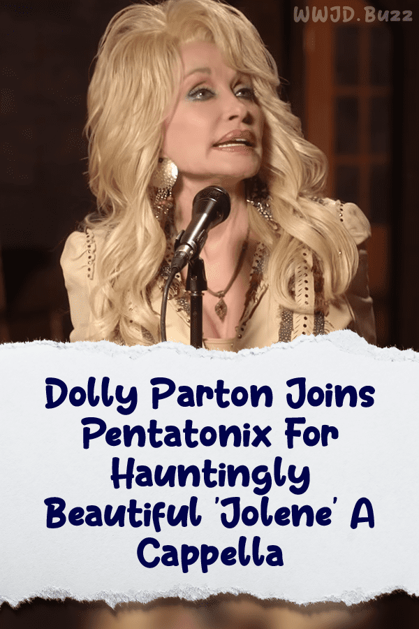 Dolly Parton Joins Pentatonix For Hauntingly Beautiful \'Jolene\' A Cappella