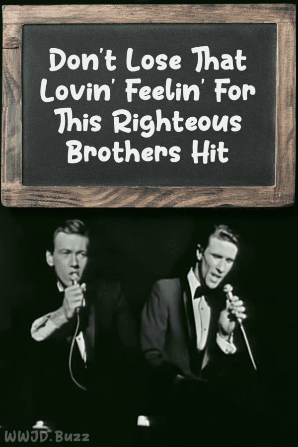Don\'t Lose That Lovin\' Feelin\' For This Righteous Brothers Hit