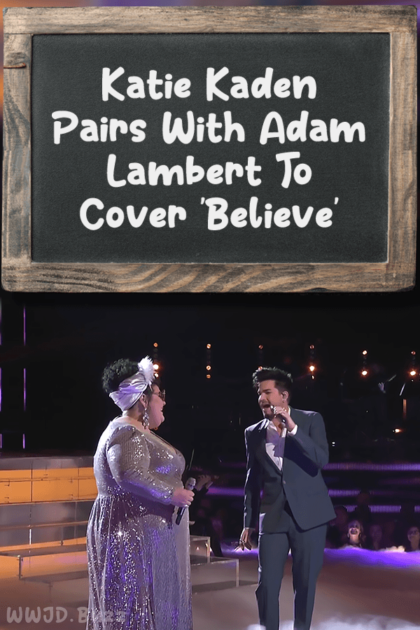 Katie Kaden Pairs With Adam Lambert To Cover \'Believe\'