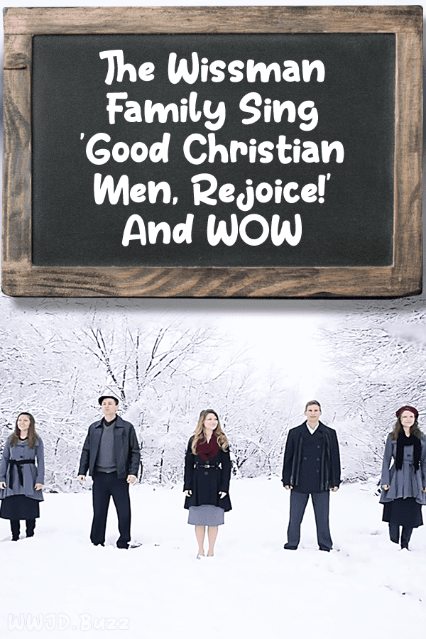 The Wissman Family Sing \'Good Christian Men, Rejoice!\' And WOW