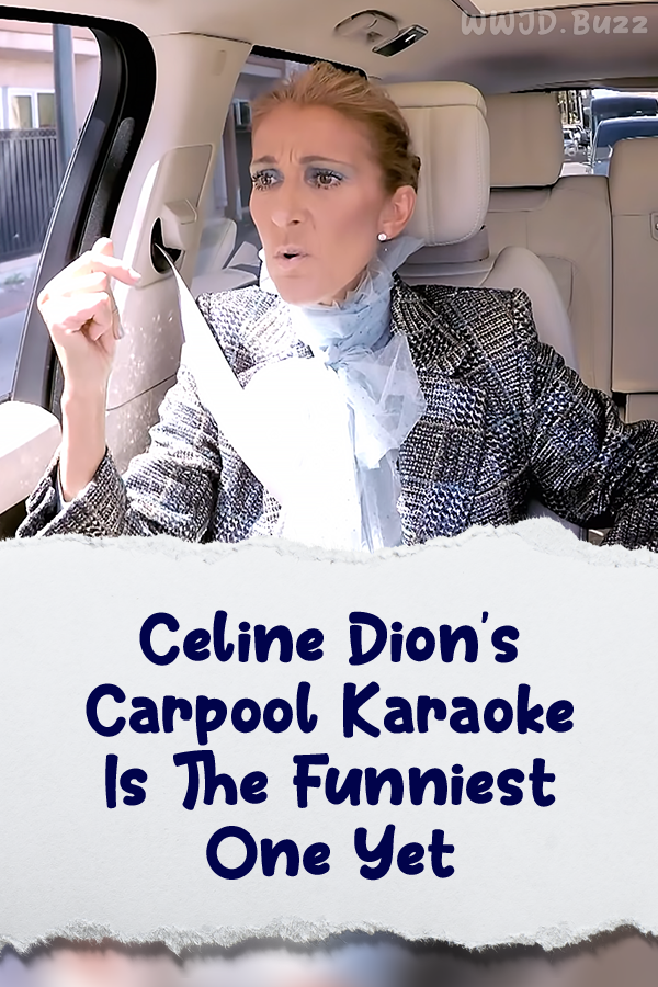 Celine Dion\'s Carpool Karaoke Is The Funniest One Yet