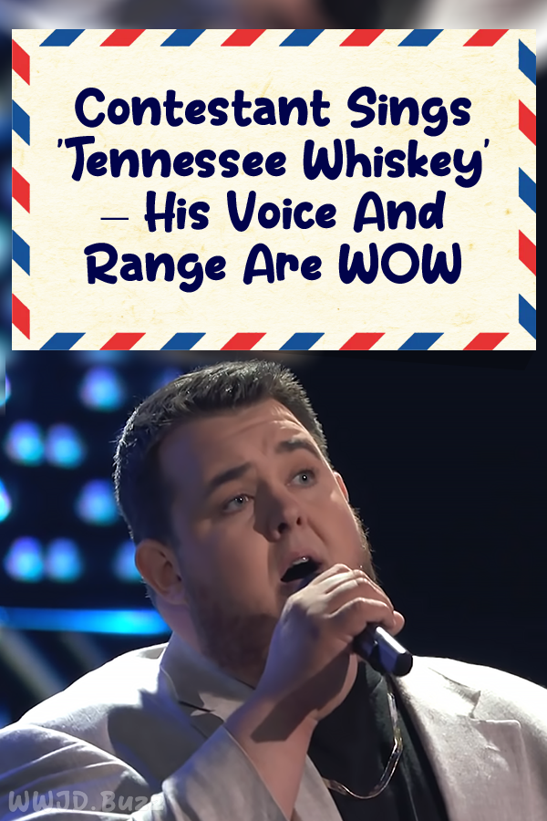 Contestant Sings \'Tennessee Whiskey\' – His Voice And Range Are WOW