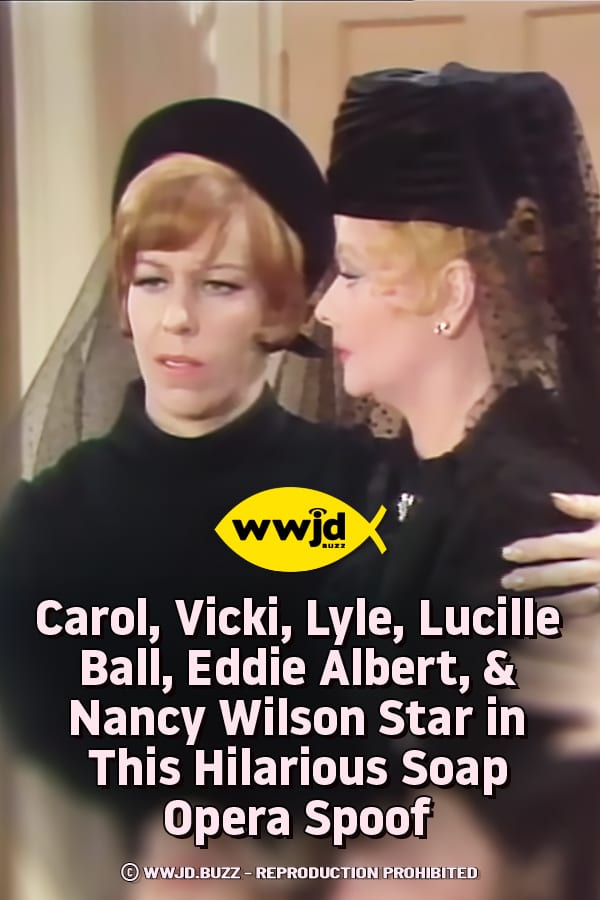 Carol, Vicki, Lyle, Lucille Ball, Eddie Albert, & Nancy Wilson Star in This Hilarious Soap Opera Spoof