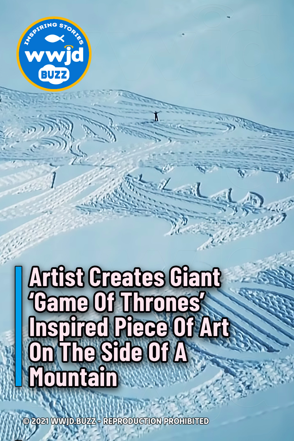 Artist Creates Giant ‘Game Of Thrones’ Inspired Piece Of Art On The Side Of A Mountain