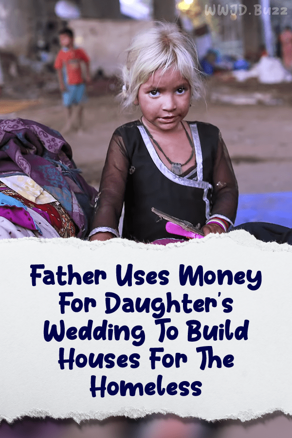 Father Uses Money For Daughter\'s Wedding To Build Houses For The Homeless