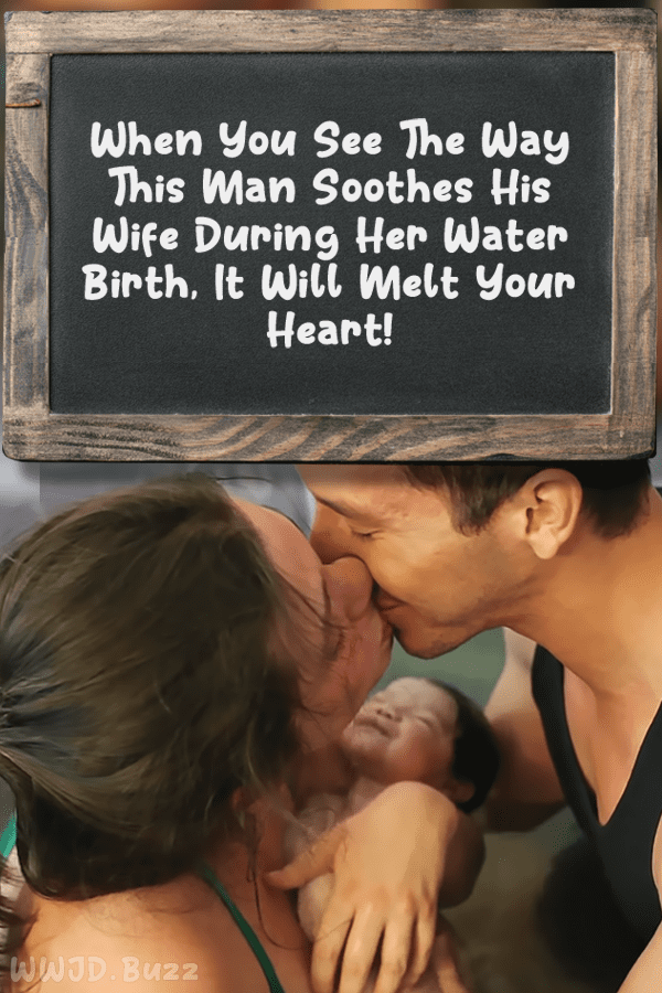 When You See The Way This Man Soothes His Wife During Her Water Birth, It Will Melt Your Heart!