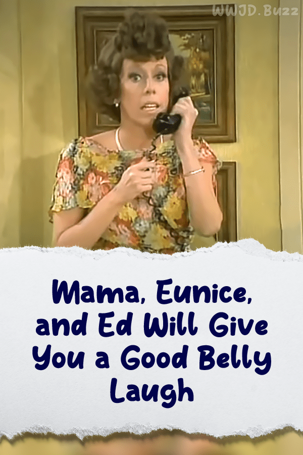 Mama, Eunice, and Ed Will Give You a Good Belly Laugh
