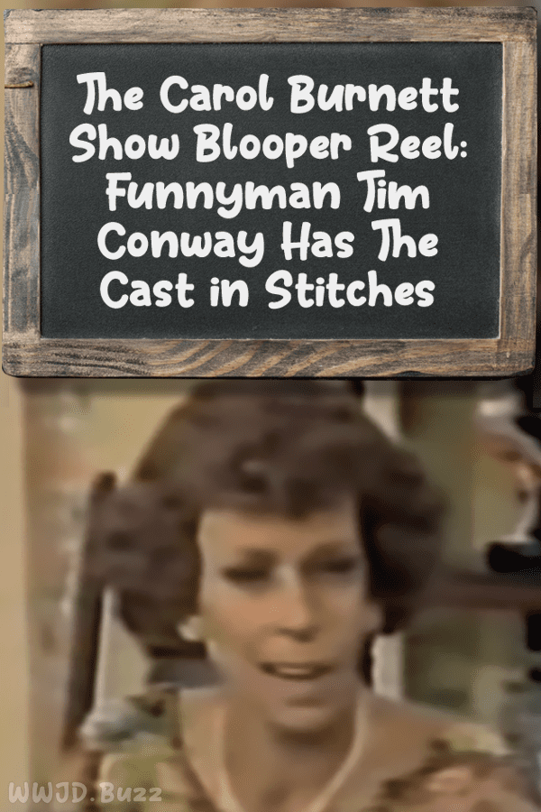 The Carol Burnett Show Blooper Reel: Funnyman Tim Conway Has The Cast in Stitches