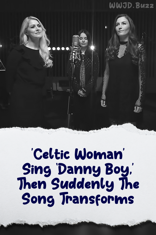 \'Celtic Woman\' Sing ‘Danny Boy,’ Then Suddenly The Song Transforms