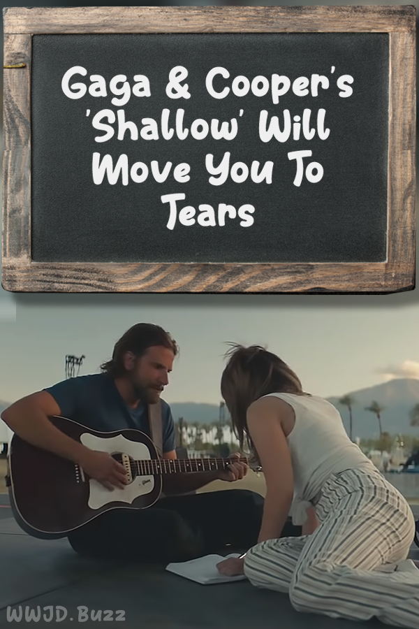 Gaga & Cooper\'s \'Shallow\' Will Move You To Tears