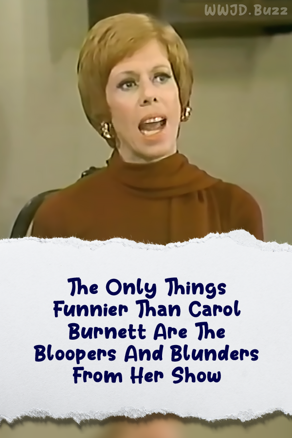 The Only Things Funnier Than Carol Burnett Are The Bloopers And Blunders From Her Show