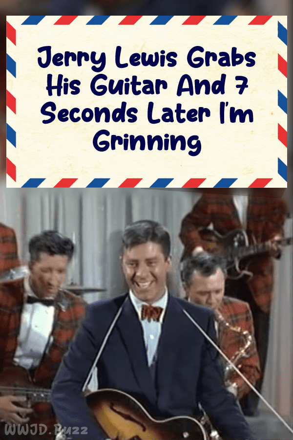 Jerry Lewis Grabs His Guitar And 7 Seconds Later I\'m Grinning