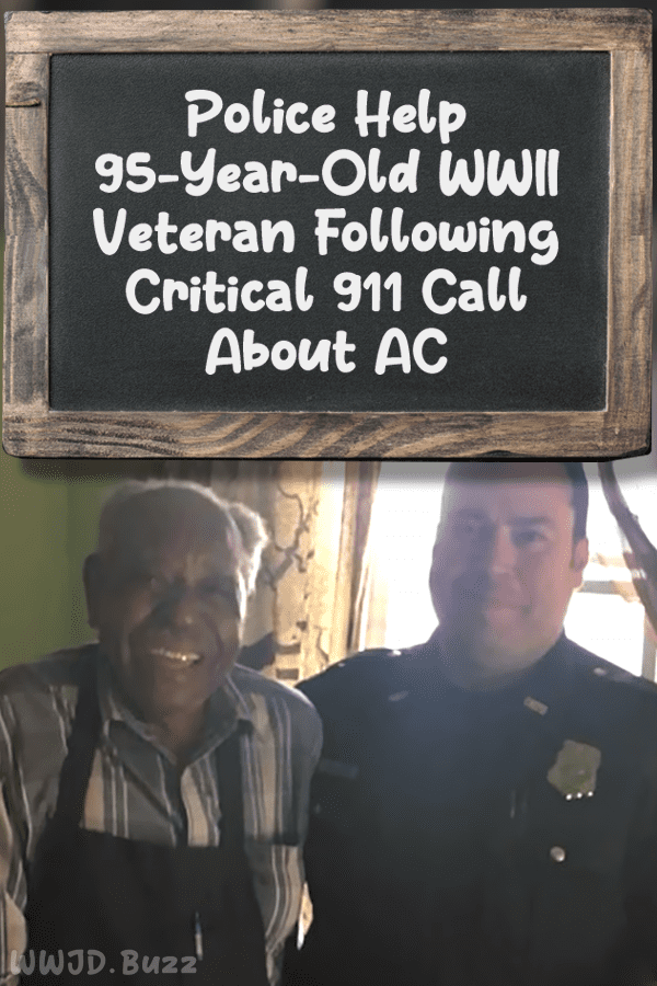 Police Help 95-Year-Old WWII Veteran Following Critical 911 Call About AC