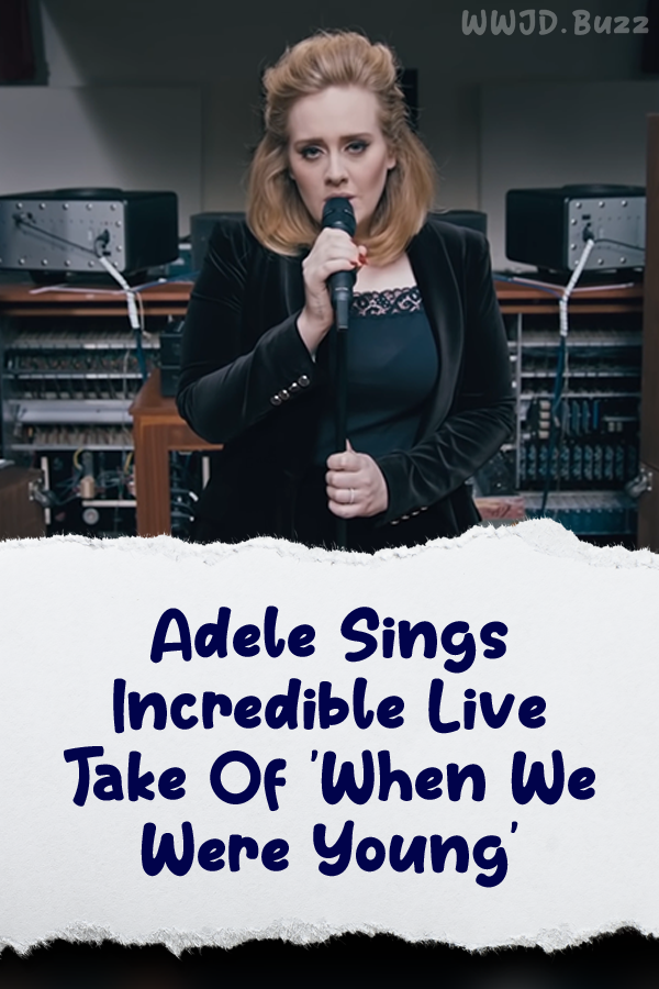 Adele Sings Incredible Live Take Of \'When We Were Young\'