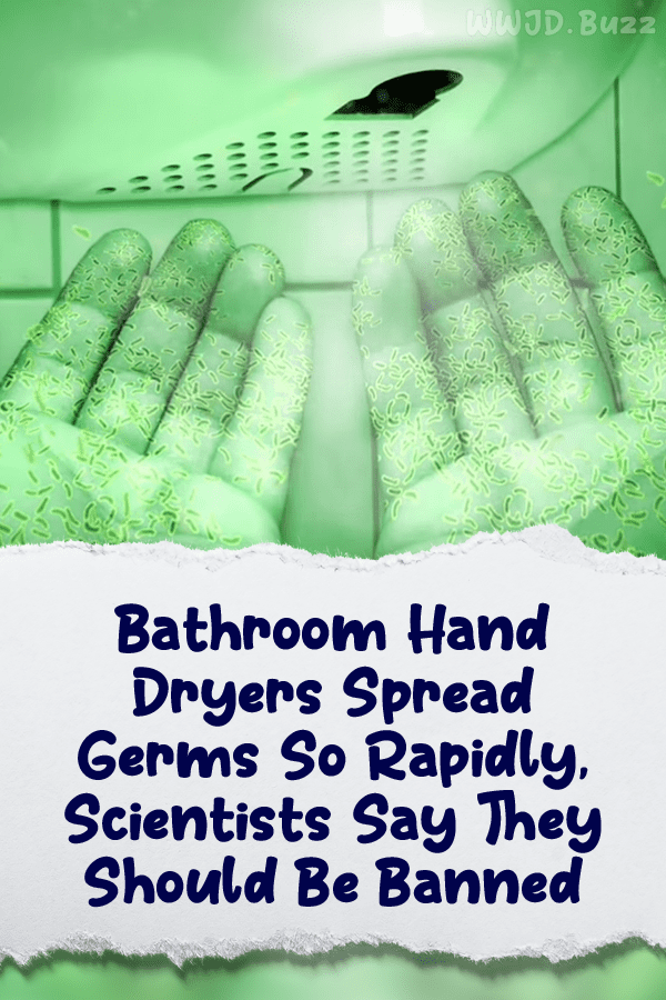 Bathroom Hand Dryers Spread Germs So Rapidly, Scientists Say They Should Be Banned