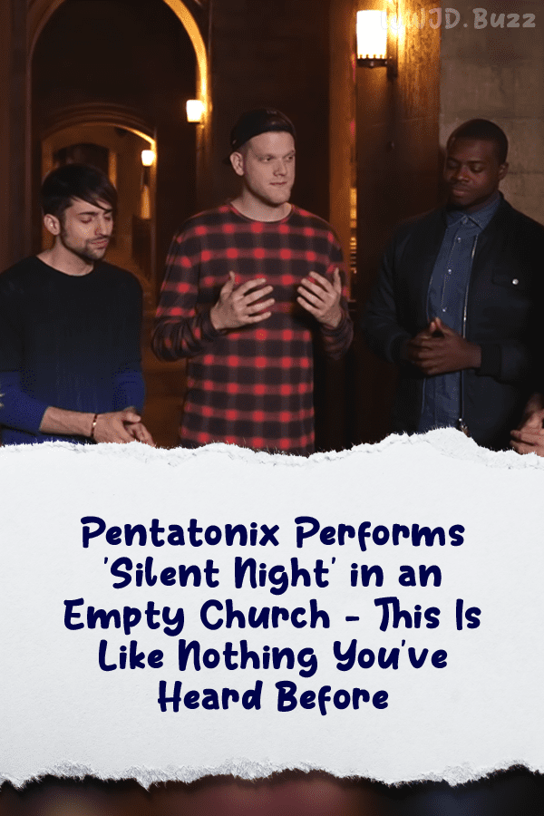 Pentatonix Performs \'Silent Night\' in an Empty Church - This Is Like Nothing You\'ve Heard Before