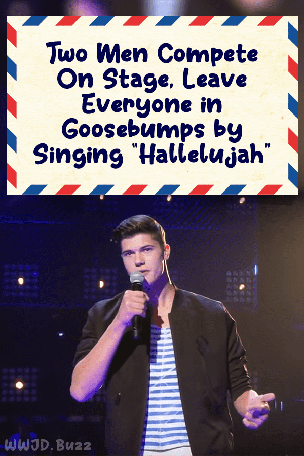 Two Men Compete On Stage, Leave Everyone in Goosebumps by Singing “Hallelujah\