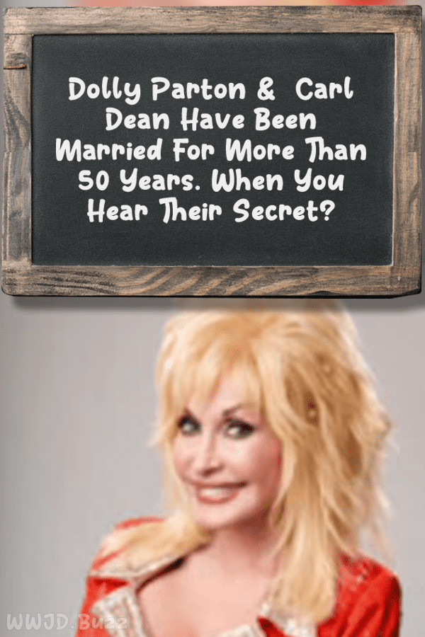 Dolly Parton &  Carl Dean Have Been Married For More Than 50 Years. When You Hear Their Secret?