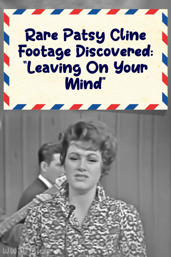 Rare Patsy Cline Footage Discovered: “Leaving On Your Mind”