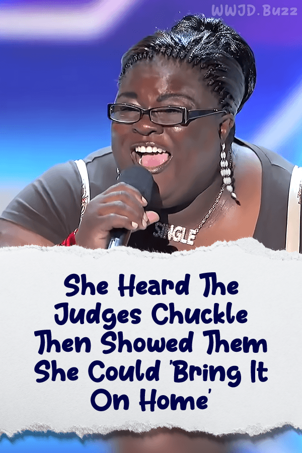 She Heard The Judges Chuckle Then Showed Them She Could \'Bring It On Home\'