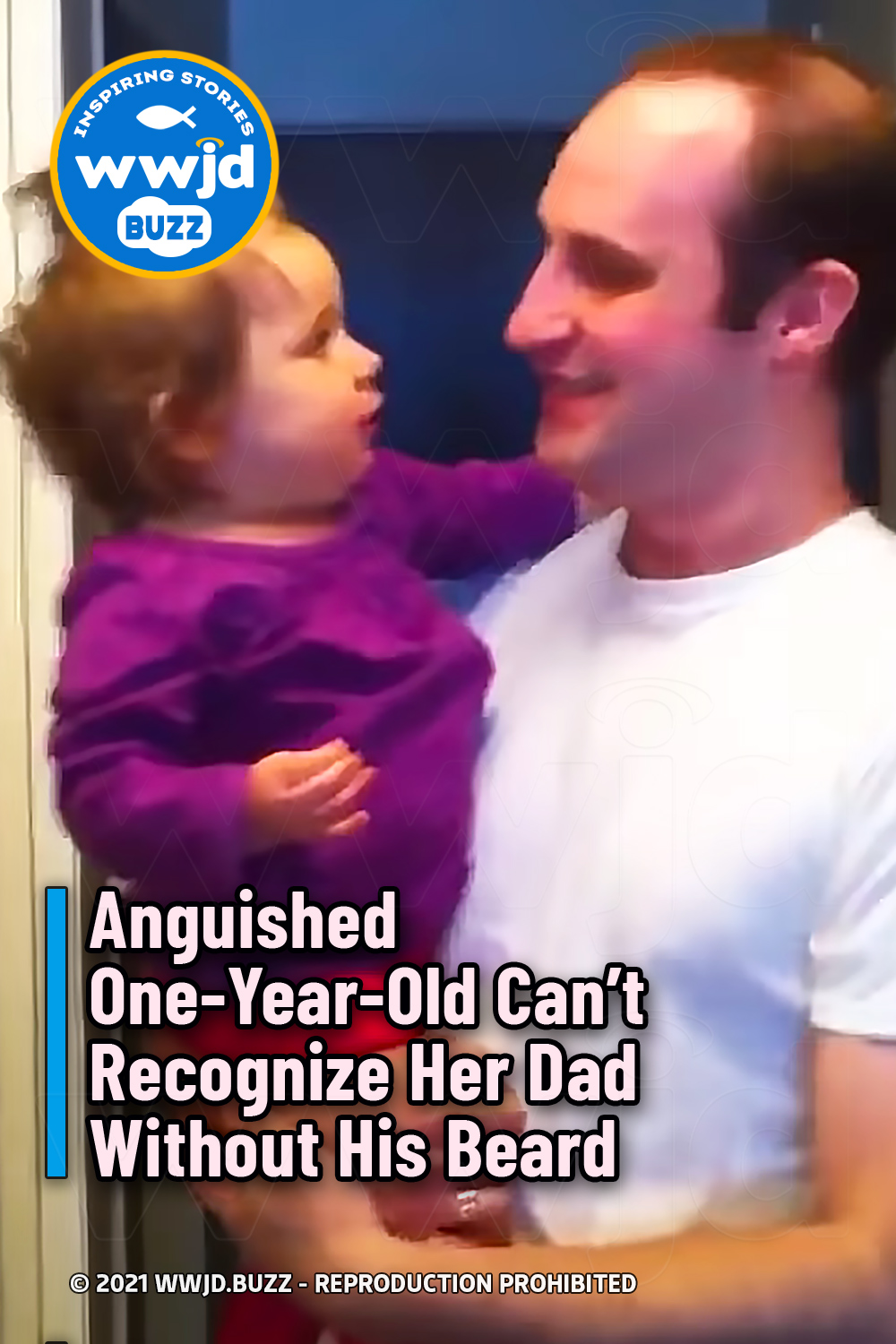 Anguished One-Year-Old Can’t Recognize Her Dad Without His Beard