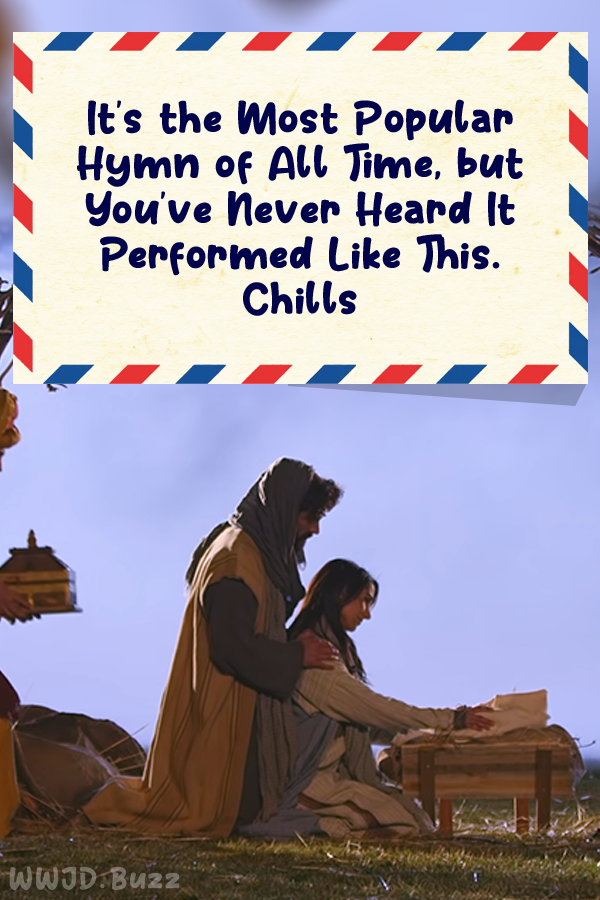 It\'s the Most Popular Hymn of All Time, but You\'ve Never Heard It Performed Like This. Chills