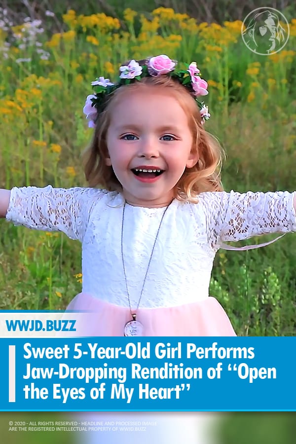 Sweet 5-Year-Old Girl Performs Jaw-Dropping Rendition of “Open the Eyes of My Heart”