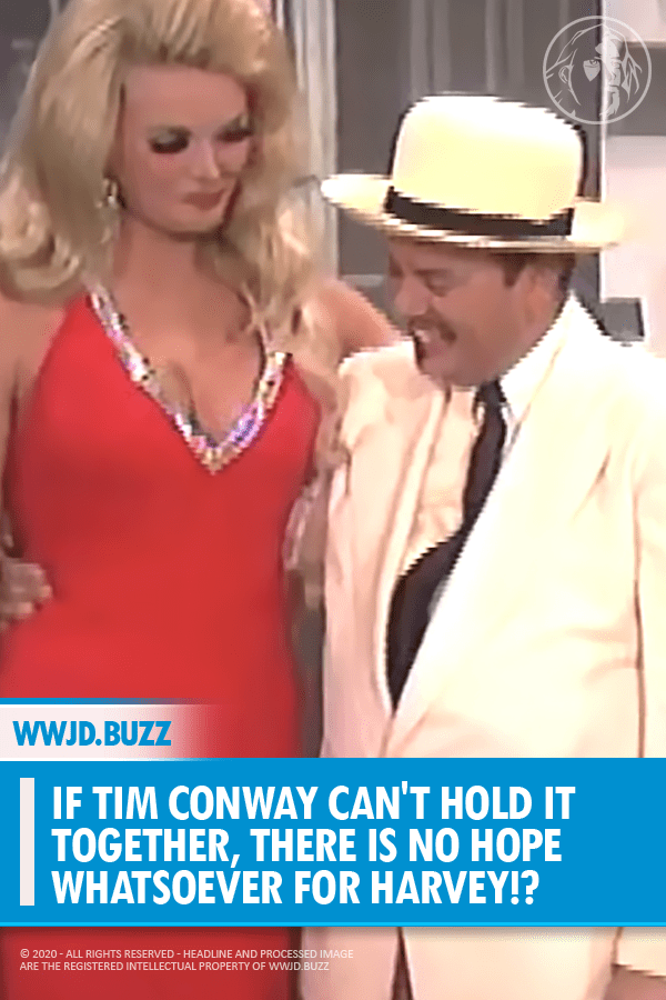 If Tim Conway Can\'t Hold It Together, There Is No Hope Whatsoever for Harvey!﻿