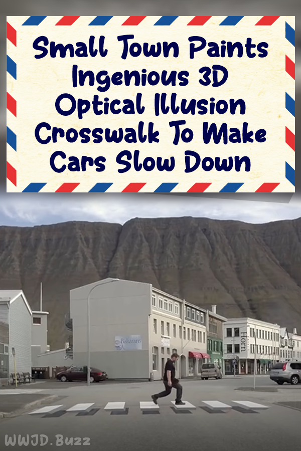 Small Town Paints Ingenious 3D Optical Illusion Crosswalk To Make Cars Slow Down