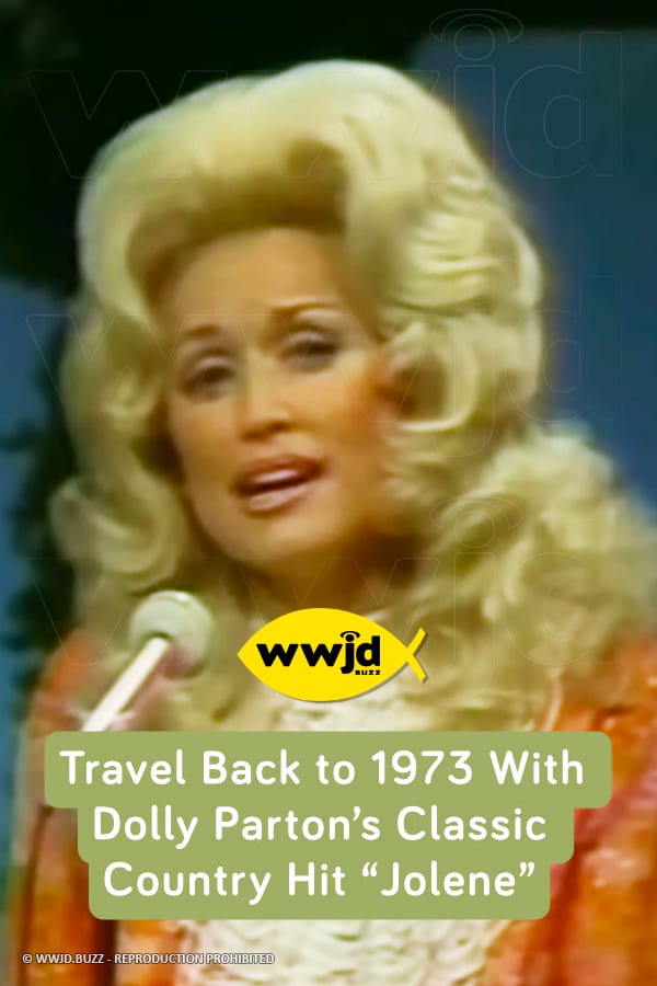 Travel Back to 1973 With Dolly Parton’s Classic Country Hit “Jolene”