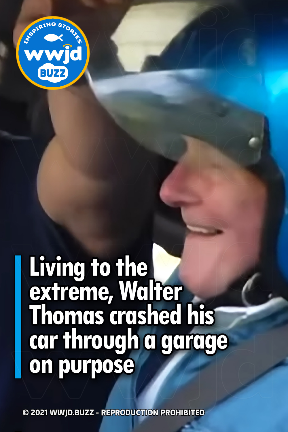 Living to the extreme, Walter Thomas crashed his car through a garage on purpose
