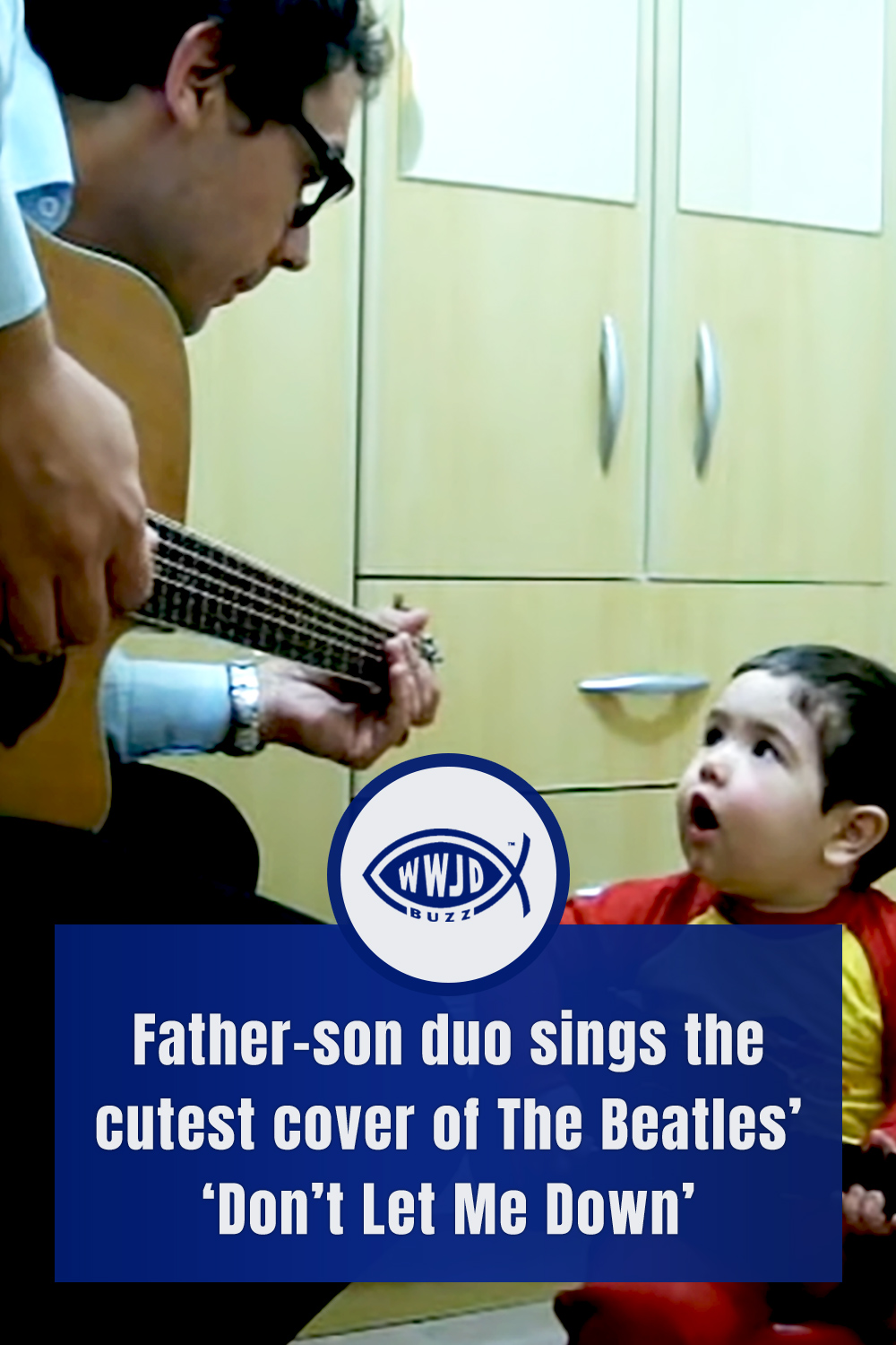 Father-son duo sings the cutest cover of The Beatles ‘Don’t Let Me Down’