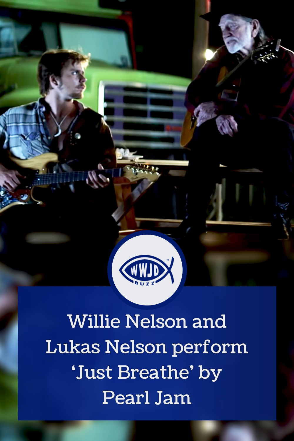 Willie Nelson and Lukas Nelson perform ‘Just Breathe’ by Pearl Jam