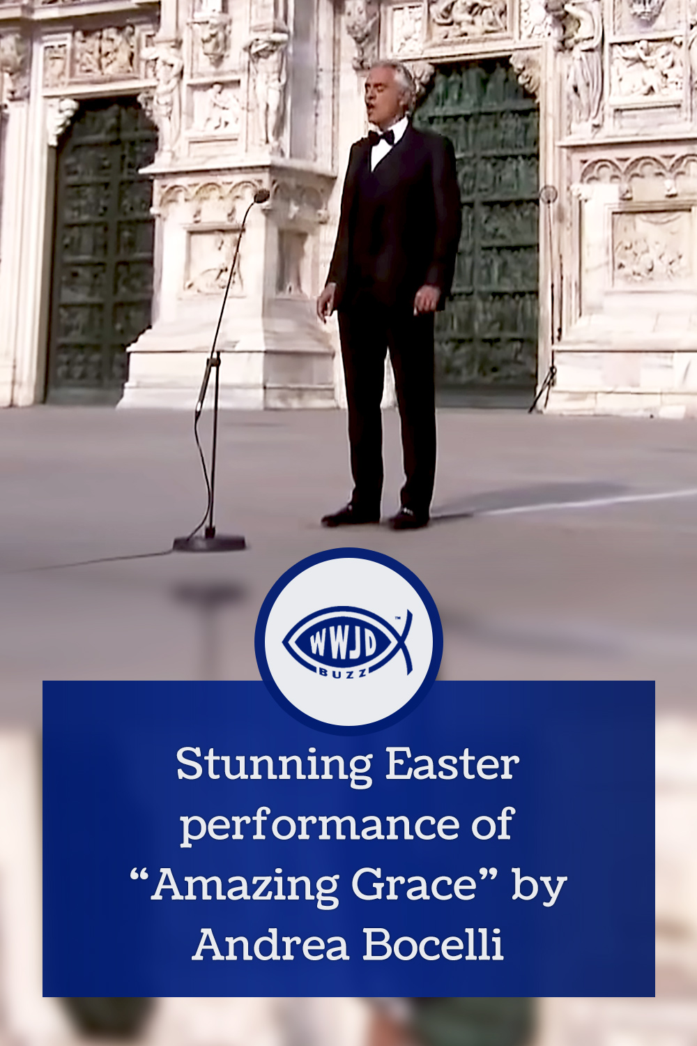 Stunning Easter performance of “Amazing Grace” by Andrea Bocelli
