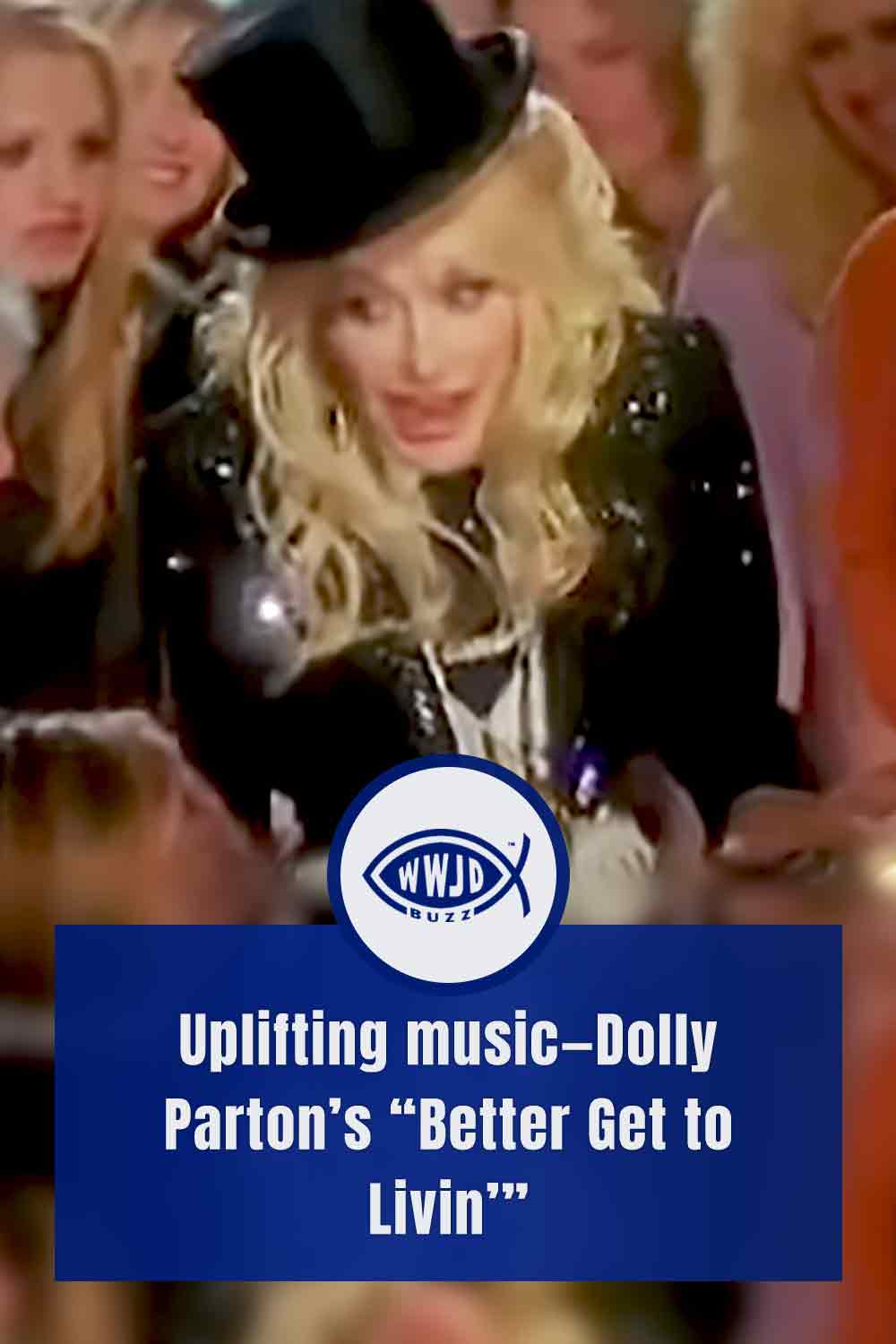 Uplifting music—Dolly Parton’s “Better Get to Livin’”
