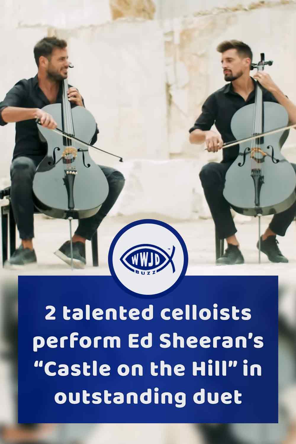 2 talented celloists perform Ed Sheeran’s “Castle on the Hill” in outstanding duet