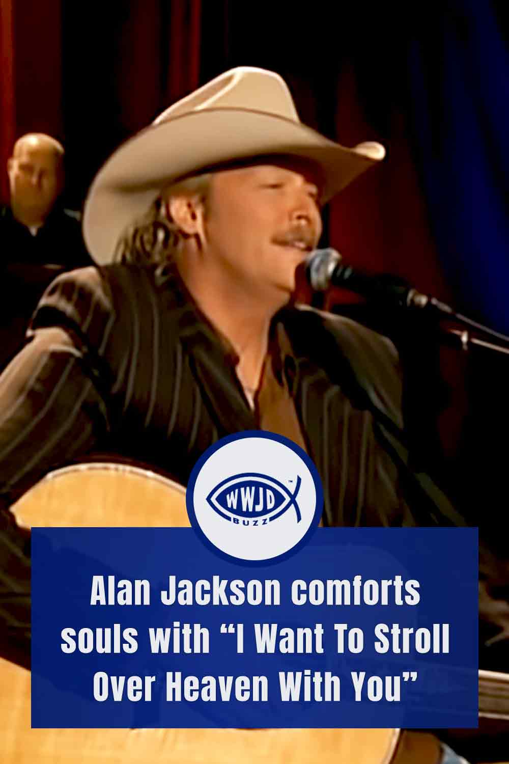 Alan Jackson comforts souls with “I Want To Stroll Over Heaven With You”
