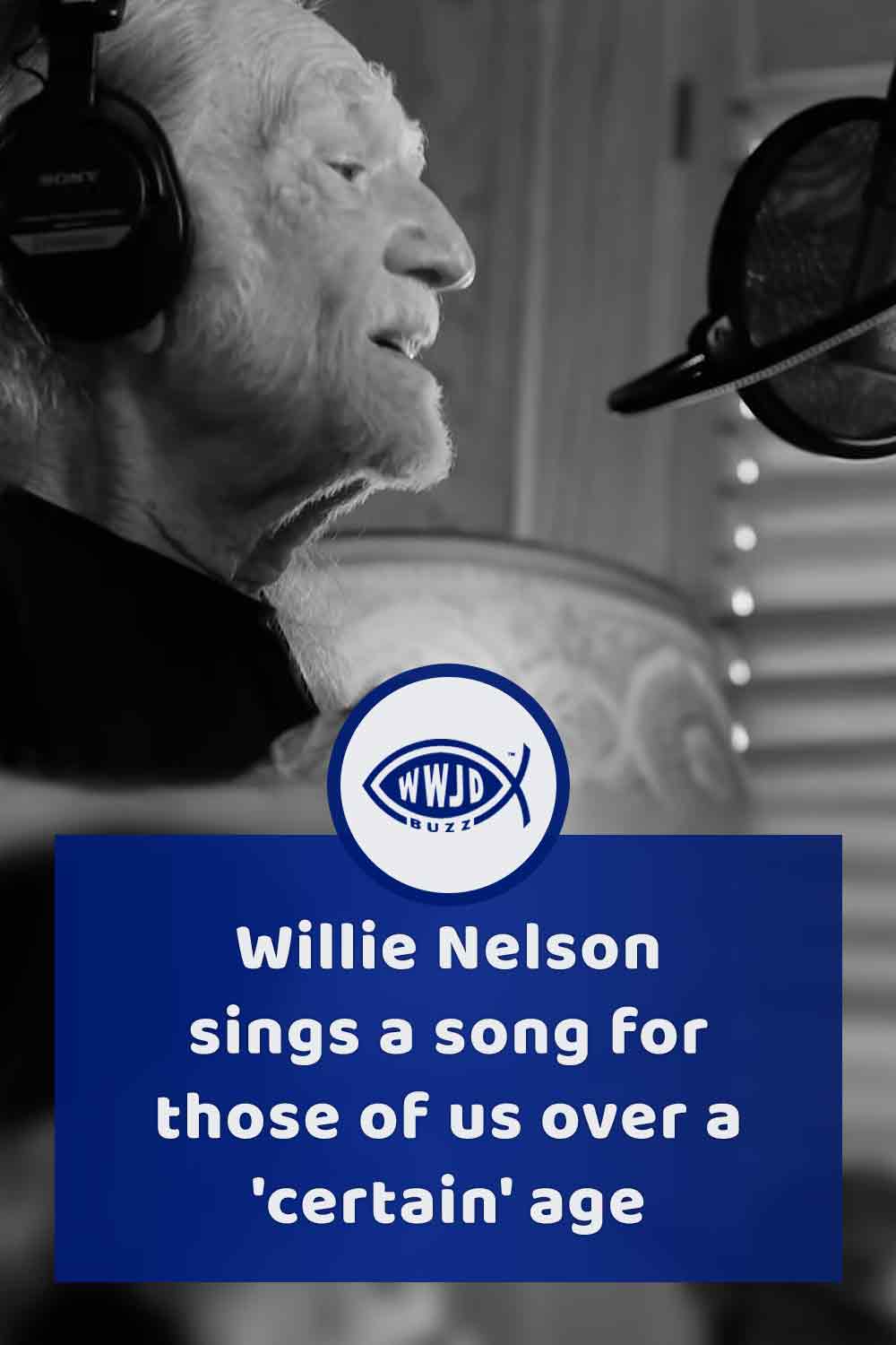 Willie Nelson sings a song for those of us over a \'certain\' age