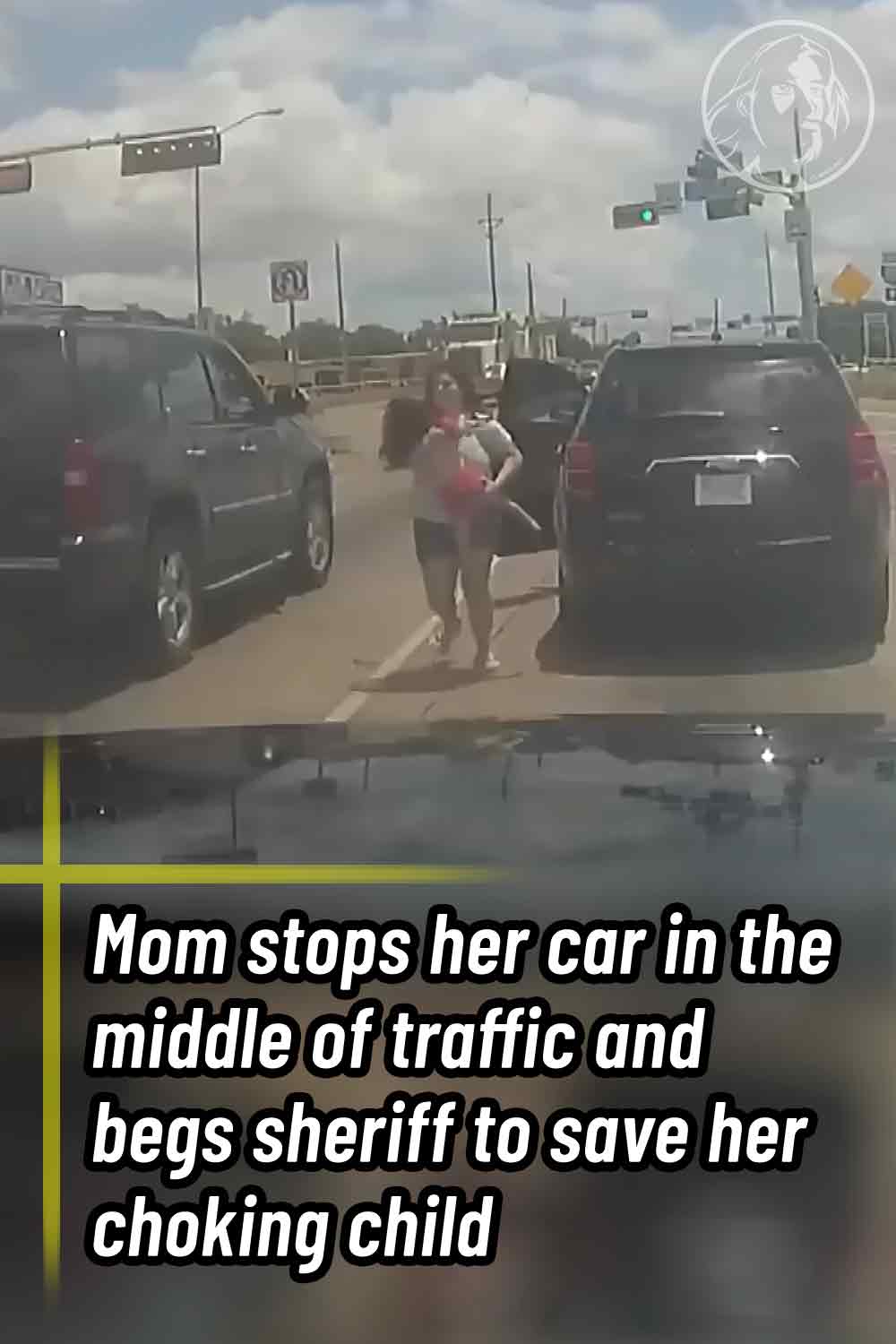 Mom stops her car in the middle of traffic and begs sheriff to save her choking child
