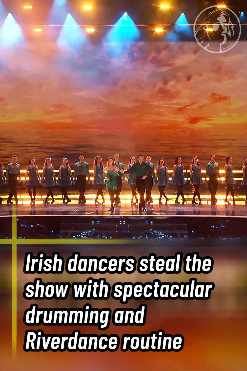 Irish dancers steal the show with spectacular drumming and Riverdance routine