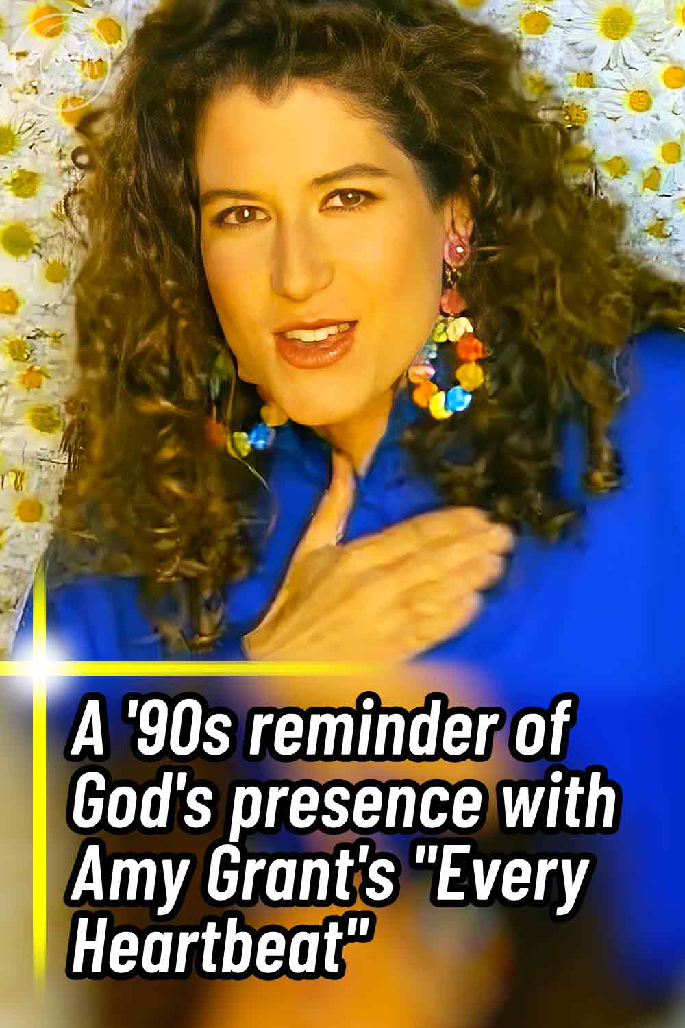 A \'90s reminder of God\'s presence with Amy Grant\'s \