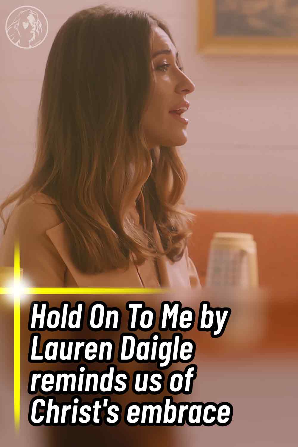 Hold On To Me by Lauren Daigle reminds us of Christ\'s embrace