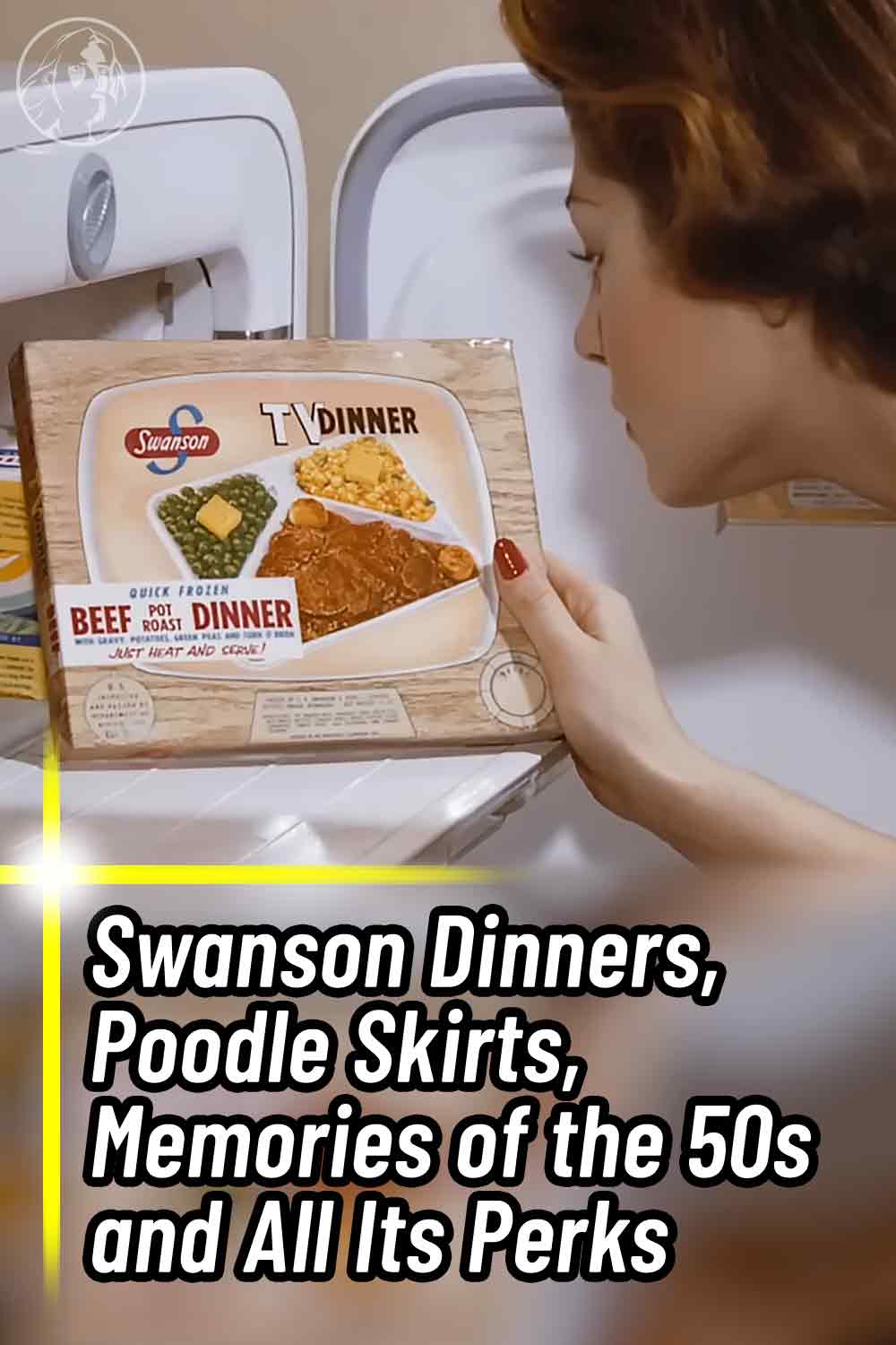 Swanson Dinners, Poodle Skirts, Memories of the 50s and All Its Perks