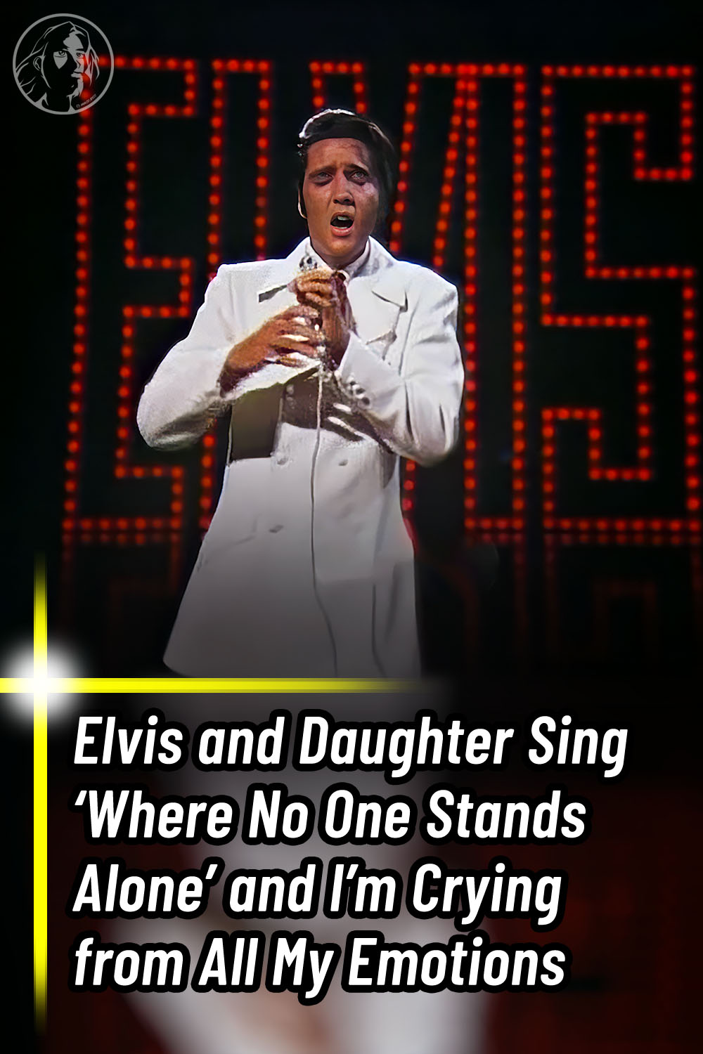 Elvis and Daughter Sing ‘Where No One Stands Alone’ and I’m Crying from All My Emotions