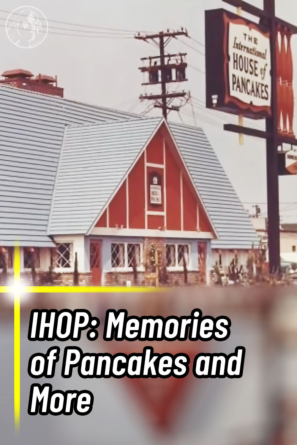 IHOP: Memories of Pancakes and More