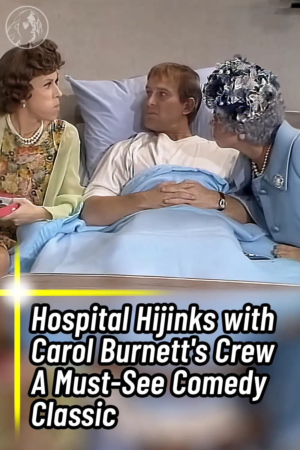 Hospital Hijinks with Carol Burnett\'s Crew A Must-See Comedy Classic