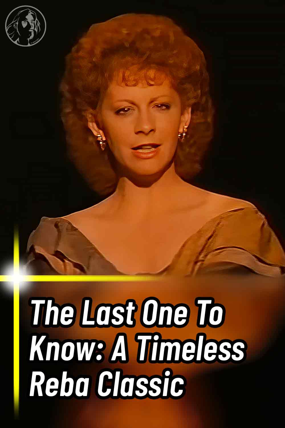 The Last One To Know: A Timeless Reba Classic